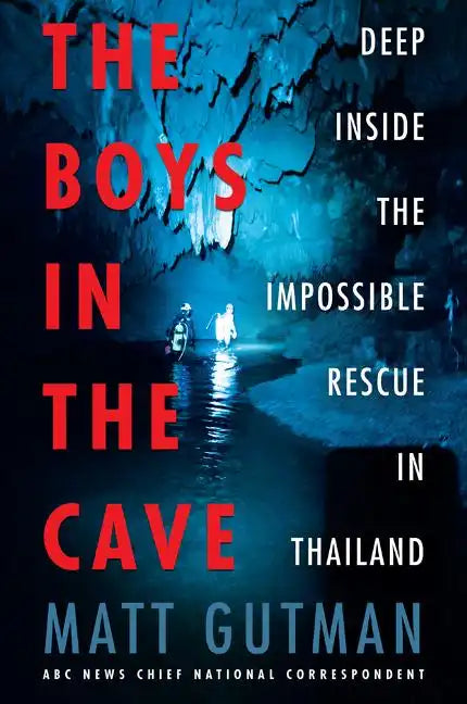 The Boys in the Cave: Deep Inside the Impossible Rescue in Thailand - Paperback