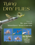 Tying Dry Flies: How to Tie and Fish Must-Have Trout Patterns - Paperback