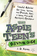 The Aspie Teen's Survival Guide: Candid Advice for Teens, Tweens, and Parents, from a Young Man with Asperger's Syndrome - Paperback