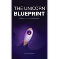The Unicorn Blueprint: Building the DNA of Billion-Dollar Startups - Hardcover