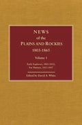 News of the Plains and Rockies: Santa Fe Adventurers, 1818-1843; Settlers, 1819-1865 - Hardcover