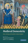Medieval Domesticity: Home, Housing and Household in Medieval England - Paperback