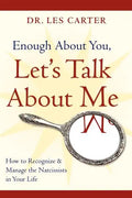 Enough about You, Let's Talk about Me: How to Recognize and Manage the Narcissists in Your Life - Paperback