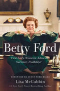 Betty Ford: First Lady, Women's Advocate, Survivor, Trailblazer - Paperback