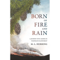Born of Fire and Rain: Journey Into a Pacific Coastal Forest - Hardcover