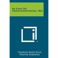 An Essay on Transcendentalism, 1842 - Paperback