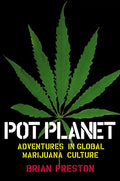 Pot Planet: Adventures in Global Marijuana Culture - Paperback