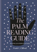 The Palm Reading Guide: Reveal the Secrets of the Tell Tale Hand - Hardcover