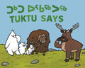 Tuktu Says: Bilingual Inuktitut and English Edition - Board Book