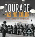 Courage Has No Color: The True Story of the Triple Nickles: America's First Black Paratroopers - Paperback