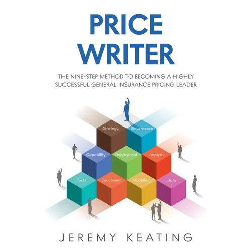 Price Writer: The nine-step method to becoming a highly successful general insurance pricing leader - Paperback