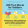 100 First Words for Toddlers: English - Spanish Bilingual: 100 Primeras Palabras Para Niños Pequeños: Inglés - Español Bilingüe - Hardcover