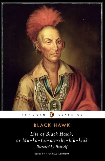 Life of Black Hawk, or Ma-Ka-Tai-Me-She-Kia-Kiak - Paperback