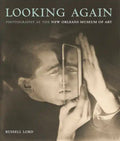 Looking Again: Photography at the New Orleans Museum of Art - Hardcover