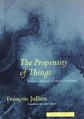 The Propensity of Things: Toward a History of Efficacy in China - Paperback