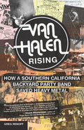 Van Halen Rising: How a Southern California Backyard Party Band Saved Heavy Metal - Paperback