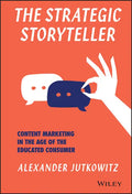 The Strategic Storyteller: Content Marketing in the Age of the Educated Consumer - Hardcover