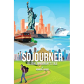 Sojourner: A Tale of A Legal Immigrant - Paperback