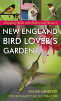 New England Bird Lover's Garden: Attracting Birds with Plants and Flowers - Paperback