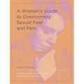 A Woman's Guide to Overcoming Sexual Fear and Pain - Hardcover