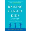 Raising Can-Do Kids: Giving Children the Tools to Thrive in a Fast-Changing World - Paperback