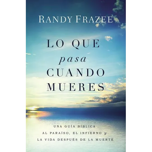 Lo que pasa cuando mueres: Una guía bíblica al paraíso, el infierno y la vida después de la muerte - Paperback