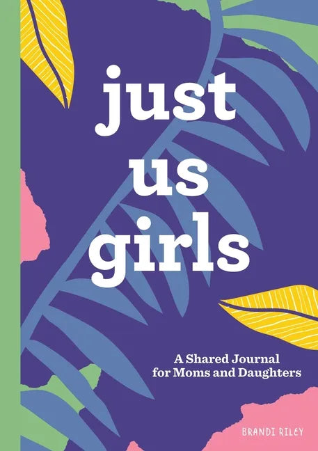 Just Us Girls: A Shared Journal for Moms and Daughters - Hardcover