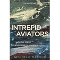 Intrepid Aviators: The American Flyers Who Sank Japan's Greatest Battleship - Paperback