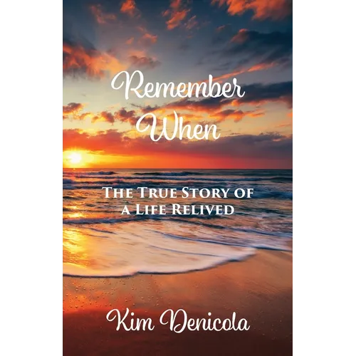 Remember When: The True Story of a Life Relived: The True Story - Paperback
