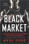 Black Market: An Insider's Journey Into the High-Stakes World of College Basketball - Paperback