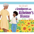 My Life with a Grandparent with Alzheimer's Disease - Paperback