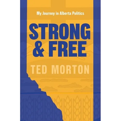 Strong and Free: My Journey in Alberta Politics - Paperback