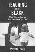 Teaching While Black: A New Voice on Race and Education in New York City - Hardcover
