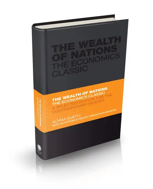 The Wealth of Nations: The Economics Classic - A Selected Edition for the Contemporary Reader - Hardcover