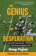 The Genius of Desperation: The Schematic Innovations That Made the Modern NFL - Paperback