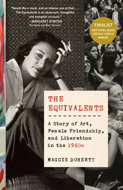 The Equivalents: A Story of Art, Female Friendship, and Liberation in the 1960s - Paperback
