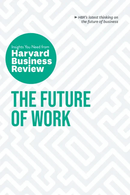 The Future of Work: The Insights You Need from Harvard Business Review - Paperback