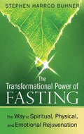 The Transformational Power of Fasting: The Way to Spiritual, Physical, and Emotional Rejuvenation - Paperback