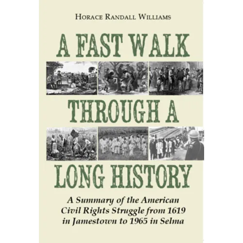 A Fast Walk Through a Long History: A Summary of the American Civil Rights Struggle from 1619 in Jamestown to 1965 in Selma - Paperback