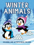 Winter Animals Coloring And Activity Book For Kids: Creativity Enhancing Activity Pages For Kids, Illustrations Of Animals Sledding, Skiing To Color, - Paperback