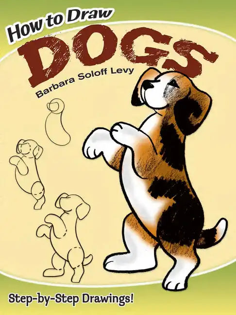 How to Draw Dogs: Easy Step-By-Step Drawings! - Paperback