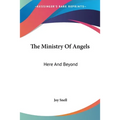 The Ministry Of Angels: Here And Beyond - Paperback