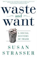 Waste and Want: A Social History of Trash - Paperback