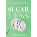 Sugarless: A 7-Step Plan to Uncover Hidden Sugars, Curb Your Cravings, and Conquer Your Addiction - Hardcover