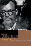 Radical Ambition: C. Wright Mills, the Left, and American Social Thought - Hardcover