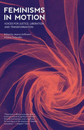 Feminisms in Motion: Voices for Justice, Liberation, and Transformation - Paperback