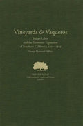 Vineyards and Vaqueros: Indian Labor and the Economic Expansion of Southern California, 1771-1877volume 1 - Hardcover