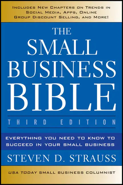 The Small Business Bible: Everything You Need to Know to Succeed in Your Small Business - Paperback