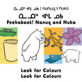 Peekaboo! Nanuq and Nuka Look for Colours: Bilingual Inuktitut and English Edition - Board Book