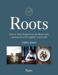 Roots: Farm to Table Recipes from the Black Swan, a Restaurant in the English Countryside - Hardcover